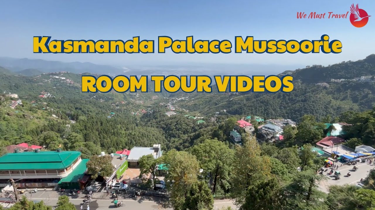 Room Tour Videos of Kasmanda Palace Mussoorie