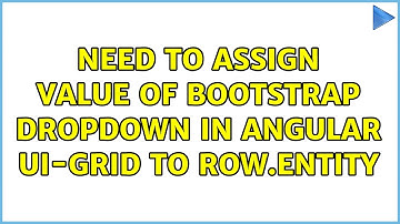 Need to Assign Value of Bootstrap Dropdown in Angular UI-Grid to Row.Entity