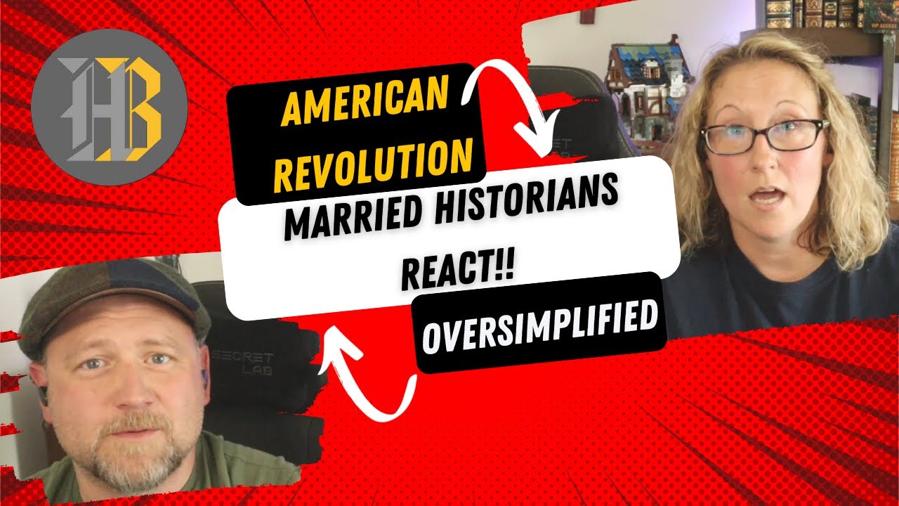 Husband/Wife Historians React The American Revolution - OverSimplified (Part 1&2)