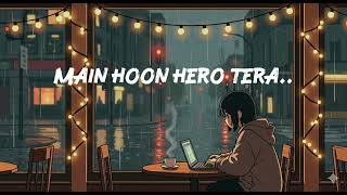 Main Hoon Hero Tera (Lofi Version) 🌙 | Armaan Malik | Slowed + Reverb | #lofi #lofimusic 