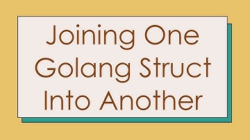 Joining One Golang Struct Into Another