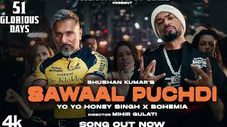 Sawaal Puchdi (Official Video) | Yo Yo Honey Singh | Bohemia | 51 Glorious Days | Bhushan Kumar