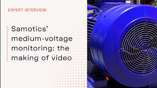 Samotics Medium-Voltage Condition Monitoring The Making Of