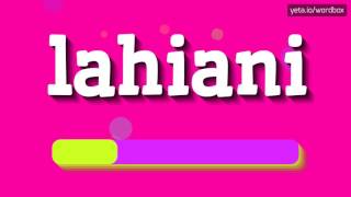 LAHIANI - HOW TO PRONOUNCE IT!?