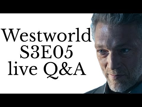 Westworld S3E05 Q&A livestream - Westworld S3E05 Q&A livestream