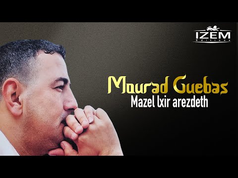 Mourad Guerbas - Mazel lxir arezdeth