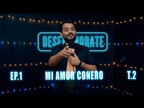 DesEnamorate - Segunda Temporada Ep.01 / Mi amor conero.