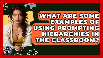 What Are Some Examples Of Using Prompting Hierarchies In The Classroom? - Answers About Autism