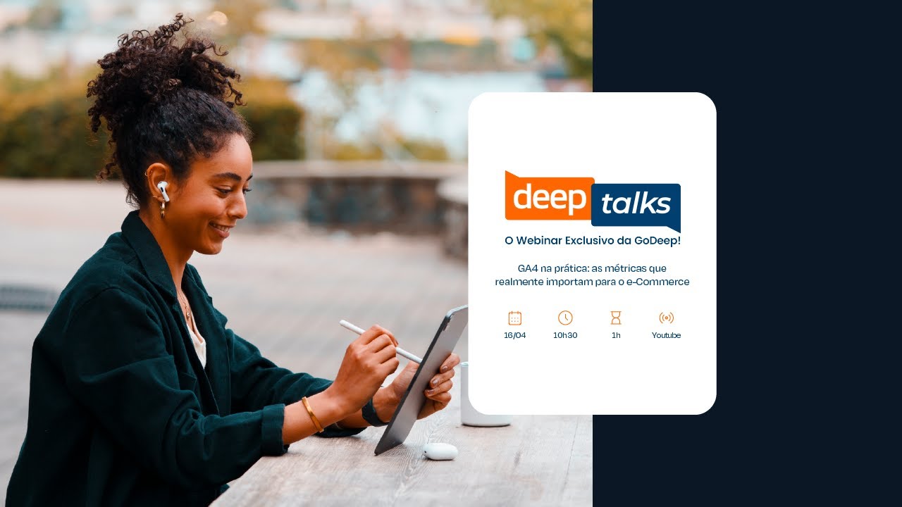 Deep Talks 2025 - GA4 na prática: as métricas que realmente importam para o seu e-Commerce