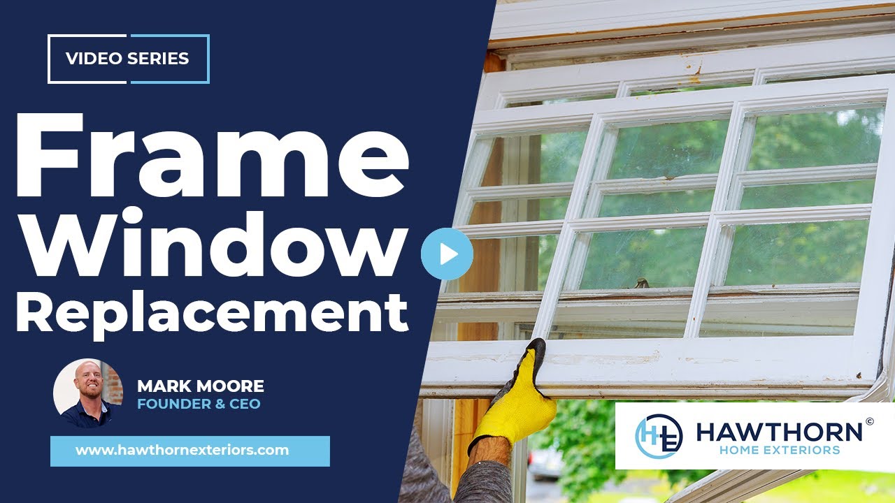 Insert vs. Full Frame Window Replacement | Hawthorn Home Exteriors