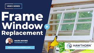 Insert vs. Full Frame Window Replacement | Hawthorn Home Exteriors