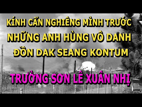Video Nghiêng Mình Trước Những Anh Hùng Vô Danh Đồn Dak... - youtube