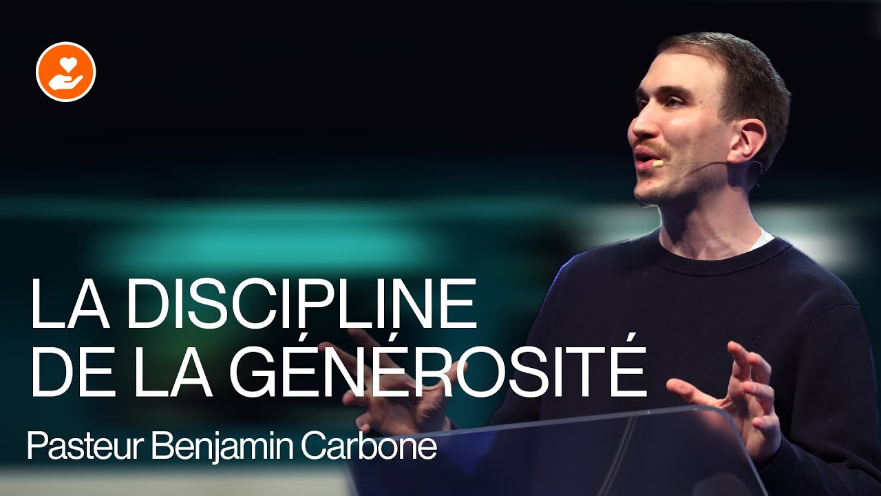 La Discipline de la Générosité – Pasteur Benjamin Carbone
