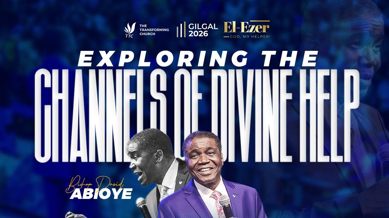 (DAY 7) EXPLORING THE CHANNELS OF DIVINE HELP BY BISHOP DAVID ABIOYE AT GILGAL 2026 | EL-EZER
