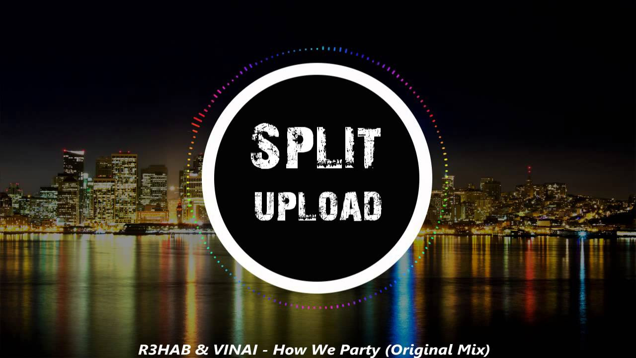 REHAB & VANAI  -  How We Party (Original Mix)