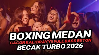 DJ BOXING MEDAN BECAK TURBO !! BECAK TURBO 2026 DJ TIKTOK FULL BASS REMIX VIRAL TIKTOK TERBARU 2026