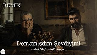 Rashad Rc Ft. Könül Xasıyeva - Deməmişdim Səni Sevdiyimi Remi̇x