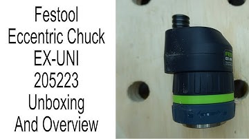 Festool Eccentric Drill Chuck EX UNI 205223 Unboxing And Overview