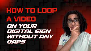 How to Loop a Video on Your Digital Sign Without Any Gaps