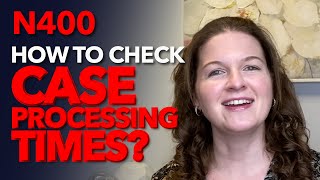 How to Check Case Processing Times - N400