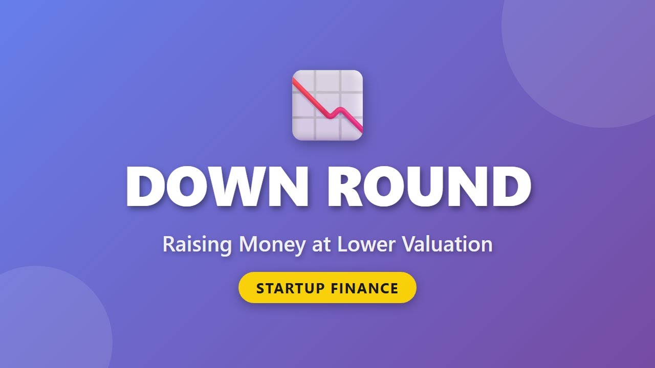 Объяснение раунда вниз: когда стартапы привлекают деньги при более низкой оценке | Startup Finance