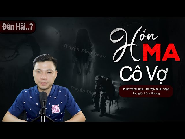 Truyện Ma: Hồn Ma Cô Vợ - Chuyện Ma Mới Về Vong Hồn Hóa Ngạ Quỷ | Truyện Đình Soạn class=