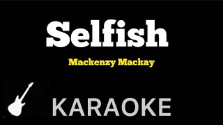 Mackenzy Mackay - Selfish | Karaoke Guitar Instrumental