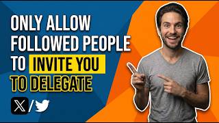 How To Only Allow People You Follow To Invite You To Delegate In X.Com / Twitter (Easy Guide)