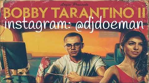 Logic Bobby Tarantino 2 Full @djdoeman