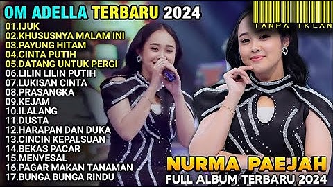 IJUK - Nurma Paejah Adella - KHUSUSNYA MALAM INI - NURMA PAEJAH ADELLA TERBARU 2024 FULL ALBUM