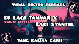 Download Lagu DJ LAGI TAMVAN X LAGI SYANTIK | REVERB KANE VIRAL TIKTOK‼️ MP3