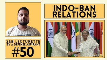 India-Bangladesh Relations | SSB LECTURETTE 50 | How to give a lecturette in SSB | #SSBinterview