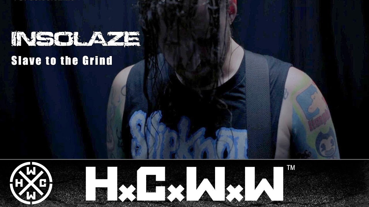 INSOLAZE - SLAVE TO THE GRIND - HC WORLDWIDE (OFFICIAL HD VERSION HCWW)