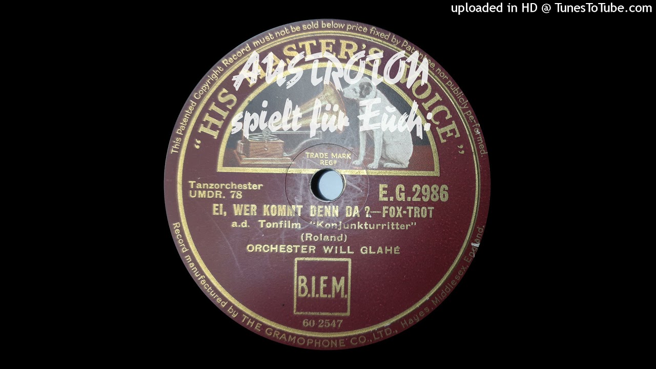Will Glahé Tanzorch.: Ei, wer kommt denn da? - Foxtrot (Berlin 1934)