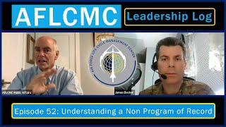 AFLCMC Leadership Log Episode 52: Understanding a Non-Program of Record, also known as the NPoR Aflcmc Leadership Log Episode 58 Afsac S Global Facilities Support Division