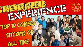 Top 10 Comedy Sitcoms of All-Time : The Triple B Experience #106