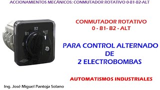 LECCIÓN 0.1.9.1 Accionamientos mecánicos- Conmutador 0-B1-B2-ALT para control de electrobombas alt.