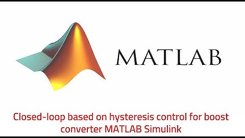 Closed loop of boost converter based on hysteresis Control MATLAB Simulink