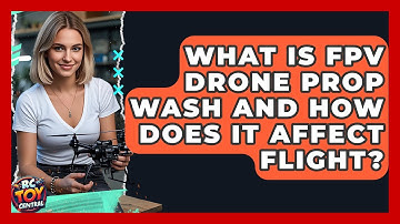 What Is FPV Drone Prop Wash And How Does It Affect Flight? - RC Toy Central