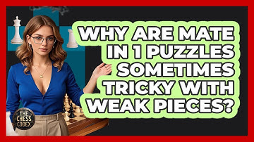 Why Are Mate In 1 Puzzles Sometimes Tricky With Weak Pieces? - The Chess Codex