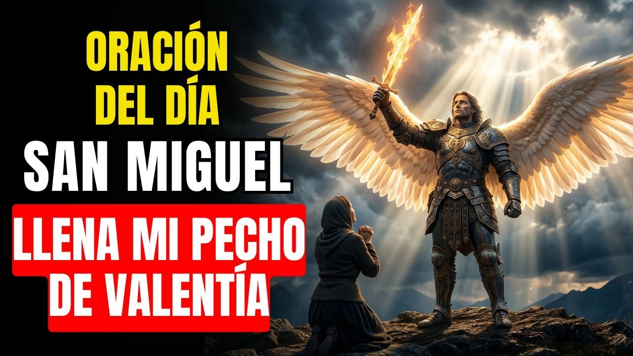 🔥 ORACIÓN PODEROSA A SAN MIGUEL ARCÁNGEL PARA VENCER EL MIEDO QUE TE PARALIZA