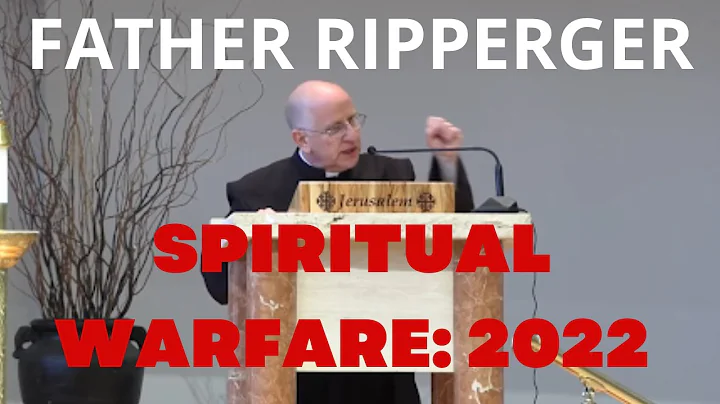 Exorcist Fr. Ripperger: Spiritual Warfare 2022