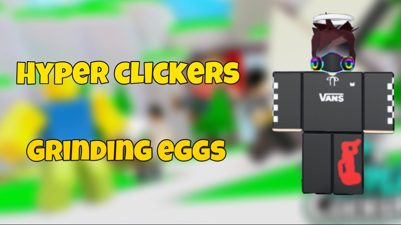 HYPER CLICKERS 🚨UPDATE 10🚨[grinding eggs] - YouTube