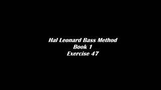 Exercise 47 - Hal Leonard Bass Method (Book 1)