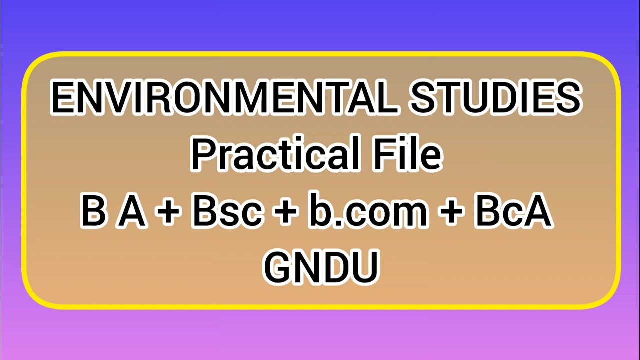 ENVIRONMENTAL SCIENCE PRACTICAL FILE FOR B.A B.SC B.COM B C.A - YouTube