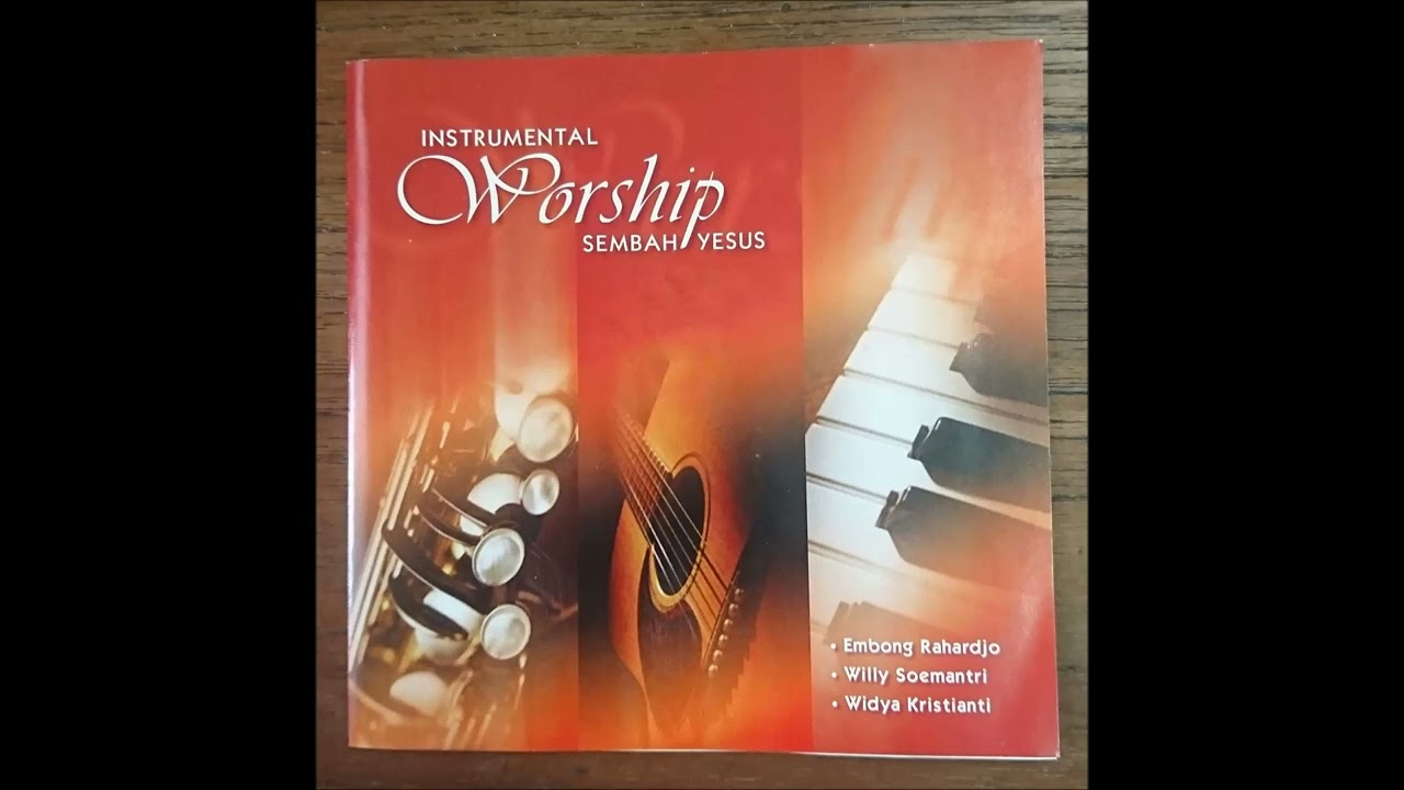 EMBONG RAHARDJO, WILLY SOEMANTRI, WIDYA KRISTIANTI   INSTRUMENTAL WORSHIP - SEMBAH YESUS