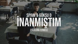 Siyam & Göksu D - İnanmıştım (Sözleri / Lyrics) Resimi