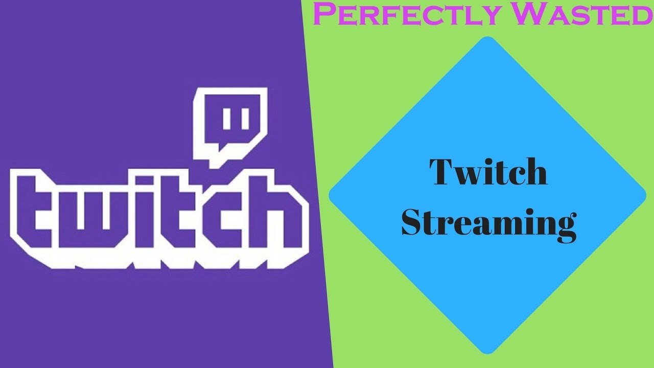 Perfectly Wasted Podcast Episode 76: Twitch Streaming