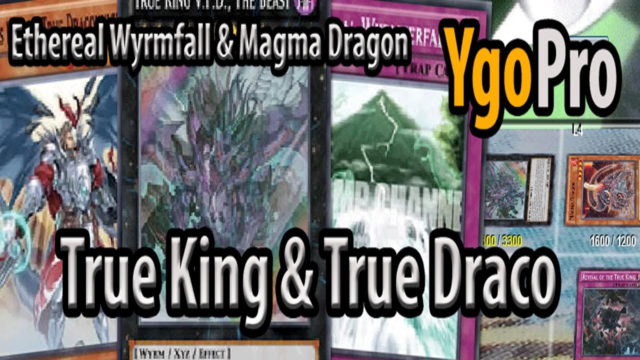 True King & True Draco (YgoPro) - Enter, Ethereal Wyrmfall & Magma Dragon! =3