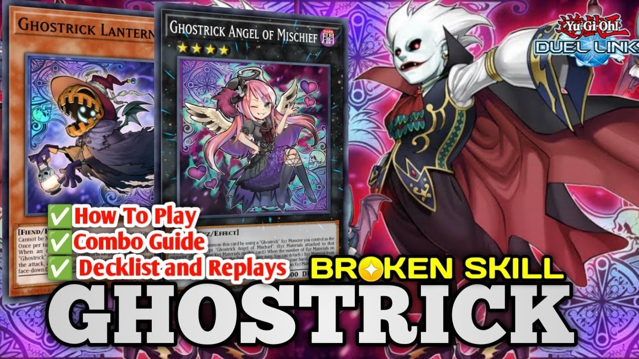[GHOSTRICK]NEW BROKEN DECK+SKILL (Combo guide+Decklist+ Replays) Top Tier  IN YU-GI-OH DUEL LINKS.